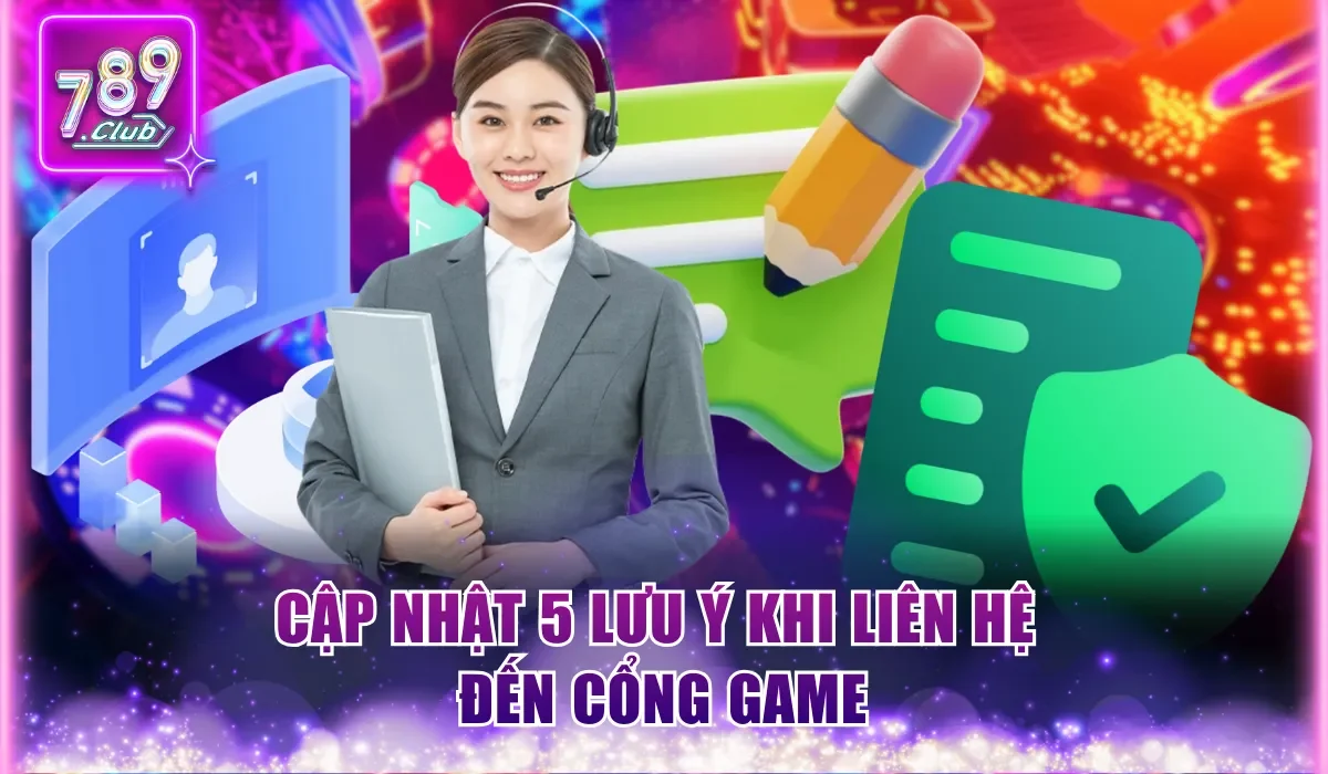 cap nhat 5 luu y khi lien he den cong game