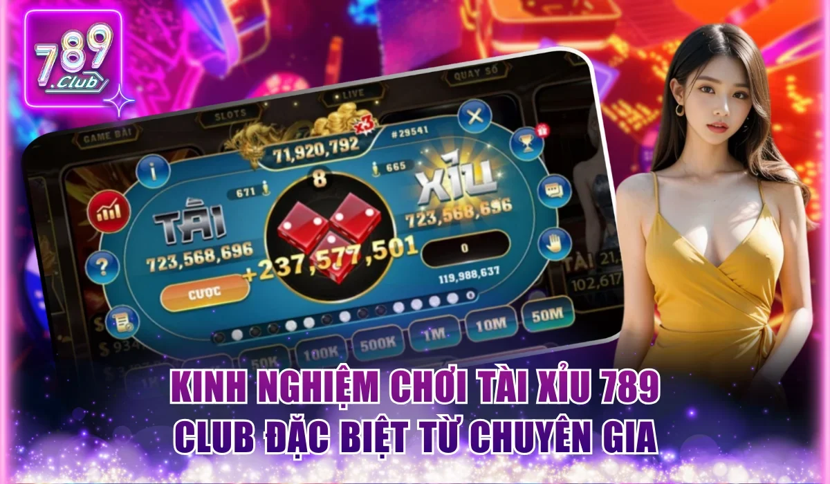 Kinh nghiệm chơi tài xỉu 789Club