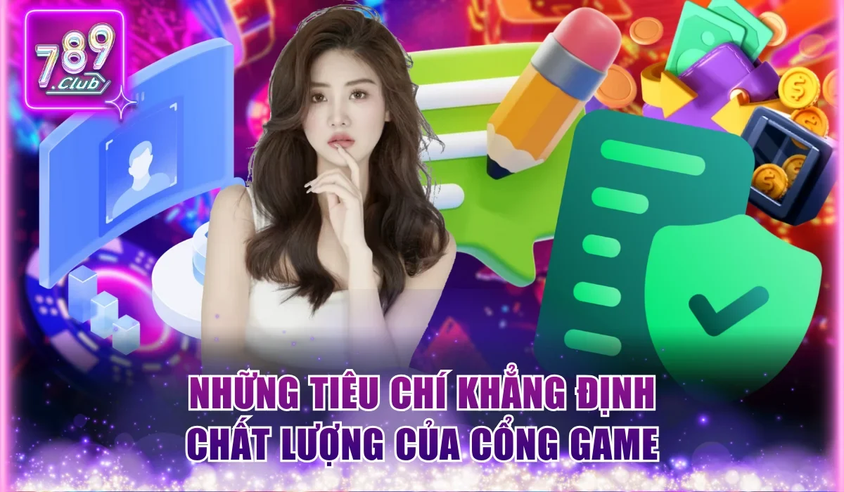 Những tiêu chí khẳng định chất lượng của cổng game