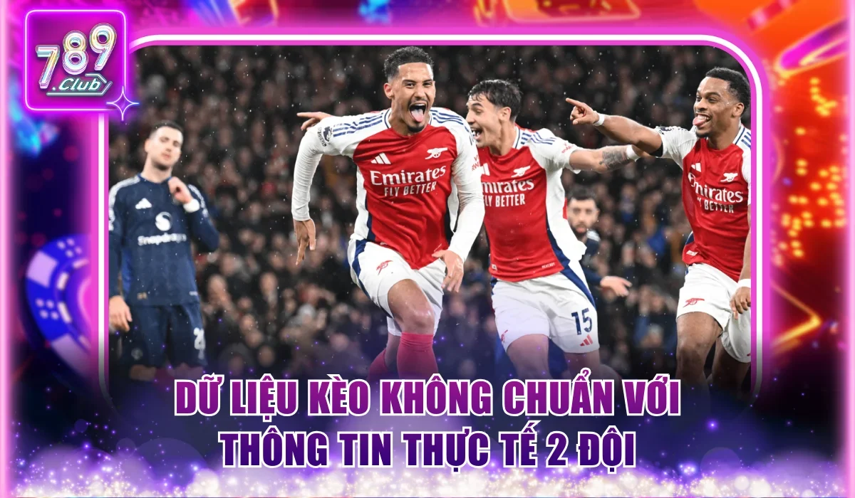 Dữ liệu kèo không chuẩn với thông tin thực tế 2 đội