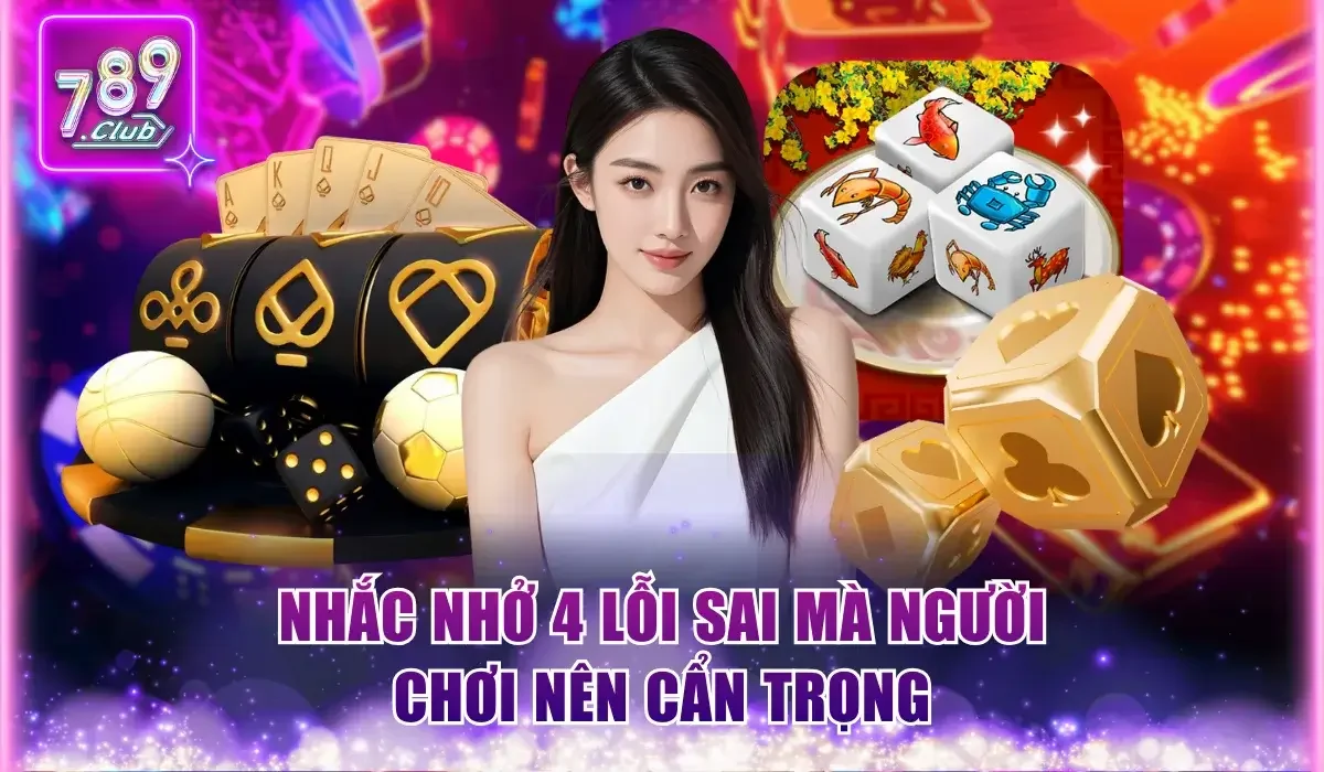 Nhắc nhở 4 lỗi sai mà người chơi nên phòng tránh