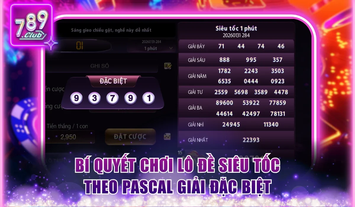 Bí quyết chơi Lô Đề Siêu Tốc theo Pascal giải đặc biệt