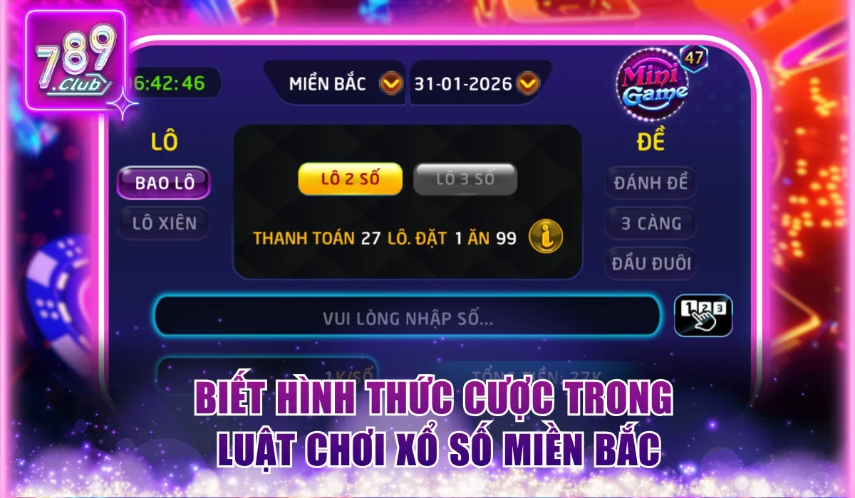 Biết hình thức cược trong luật chơi xổ số Miền Bắc