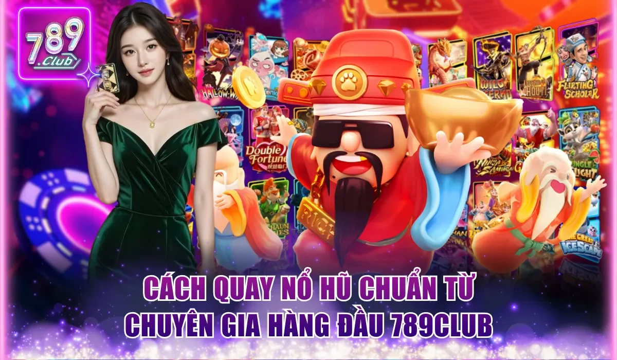 Cách quay nổ hũ chuẩn