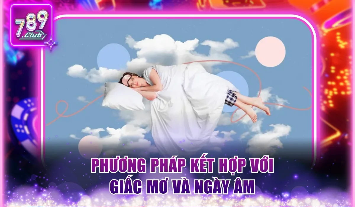 Phương pháp kết hợp với giấc mơ và ngày âm