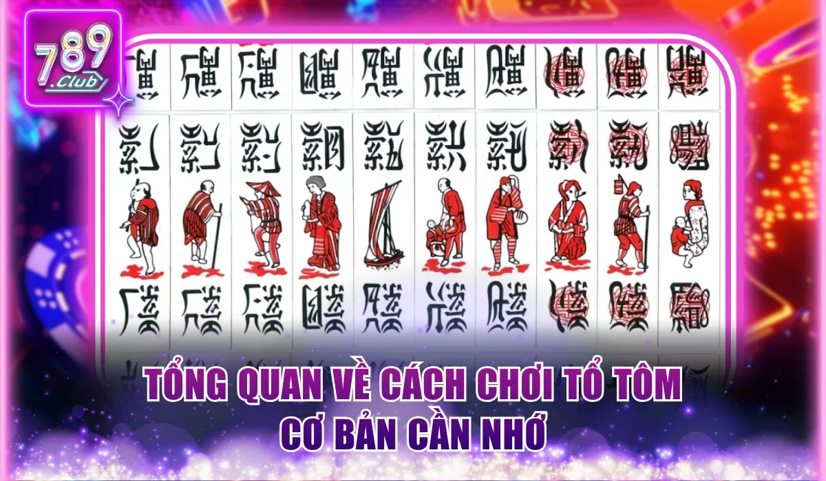 Tổng quan về cách chơi Tổ Tôm cơ bản cần nhớ